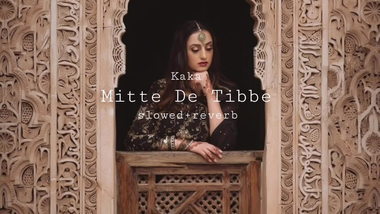 Mitti De Tibbe | Kaka | slowed+reverb