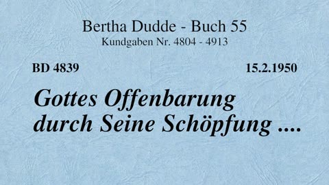 BD 4839 - GOTTES OFFENBARUNG DURCH SEINE SCHÖPFUNG ....