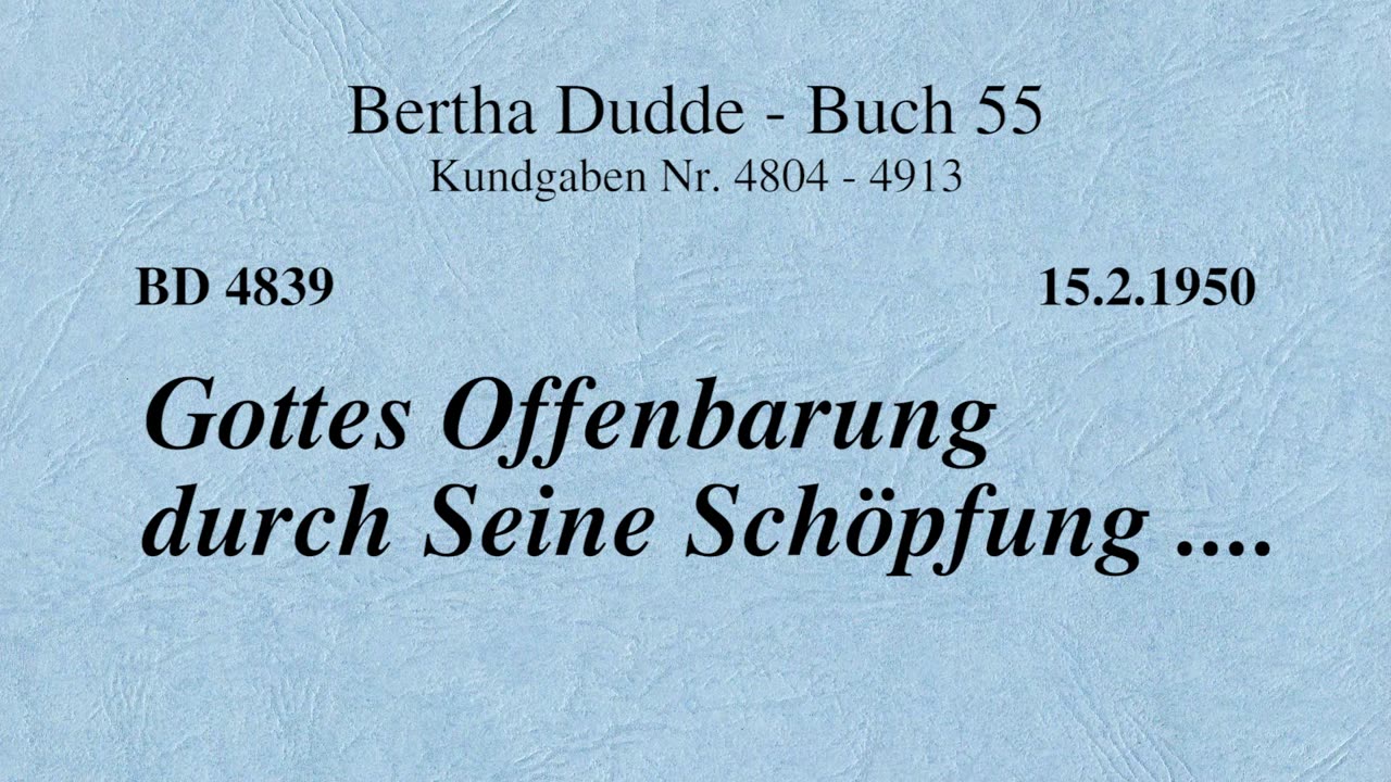 BD 4839 - GOTTES OFFENBARUNG DURCH SEINE SCHÖPFUNG ....