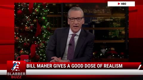 Bill Maher Gives A Good Dose Of Realism