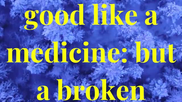 A merry heart doeth good like a medicine: but a broken spirit drieth the bones.