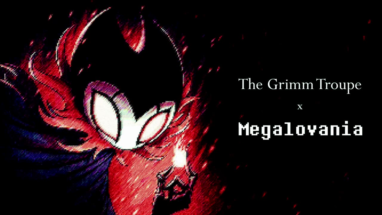 The Grimm Troupe but it's Megalovania