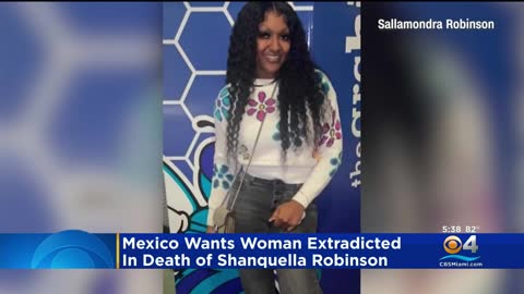 Mexican Authorities Seek Extradition Of U.S. Woman In Connection To Death Of Shanquella Robinson