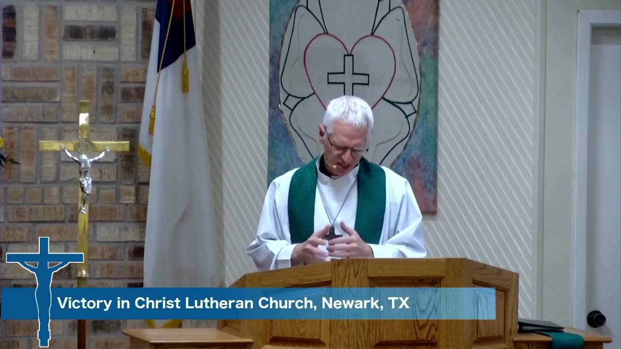 Sermon for 26th Sunday after Pentecost, 11/17/24, Victory in Christ Lutheran Church, Newark, TX