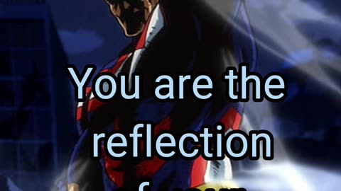 You are reflection of your beliefs