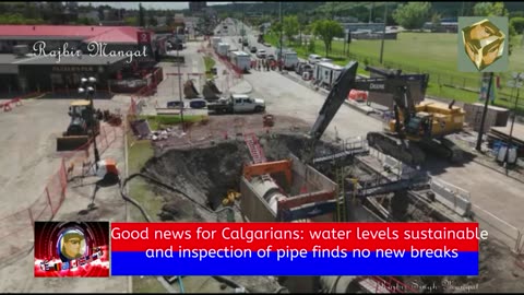 Good news for Calgarians: water levels sustainable and inspection of pipe finds no new breaks