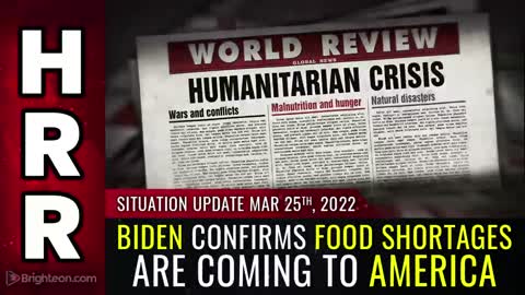 03-25-22 S.U. - Biden Confirms FOOD Shortages are Coming to America