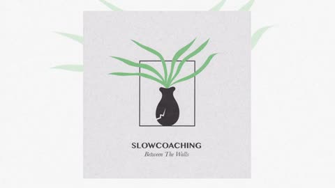 Slowcoaching - Between The Walls