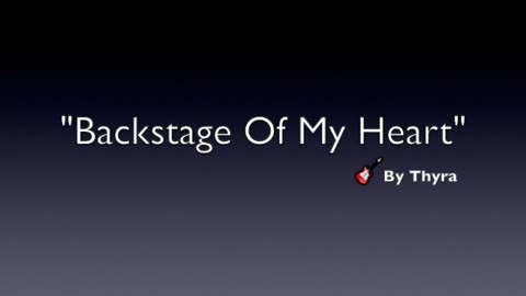 BACKSTAGE OF MY HEART-GENRE MODERN COUNTRY-LYRICS BY THYRA