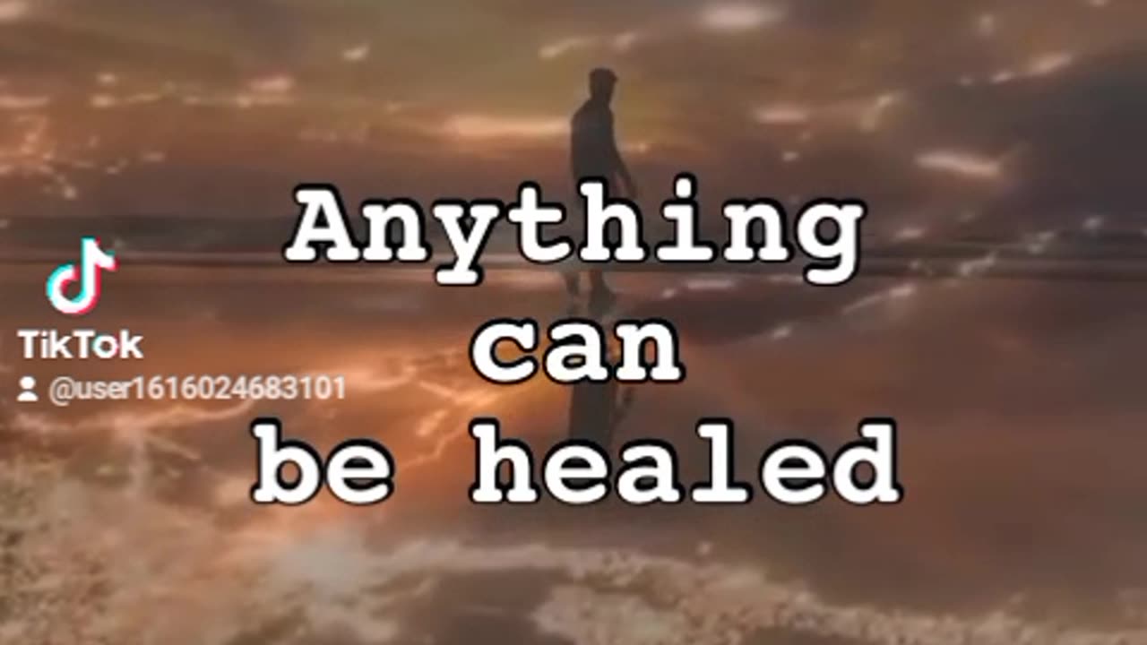 Anything can be healed