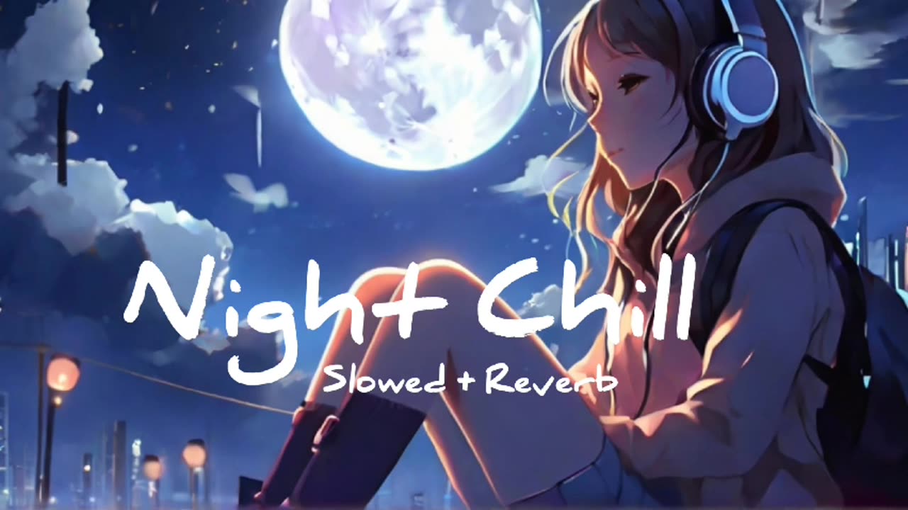 Night Chill Song 🌉💙🥰 (Slowed+Reverb) | 20 Minute Best song for Night | Bass boosted