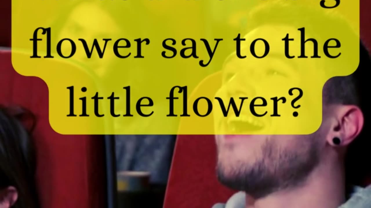 What did the big flower say to the little flower?