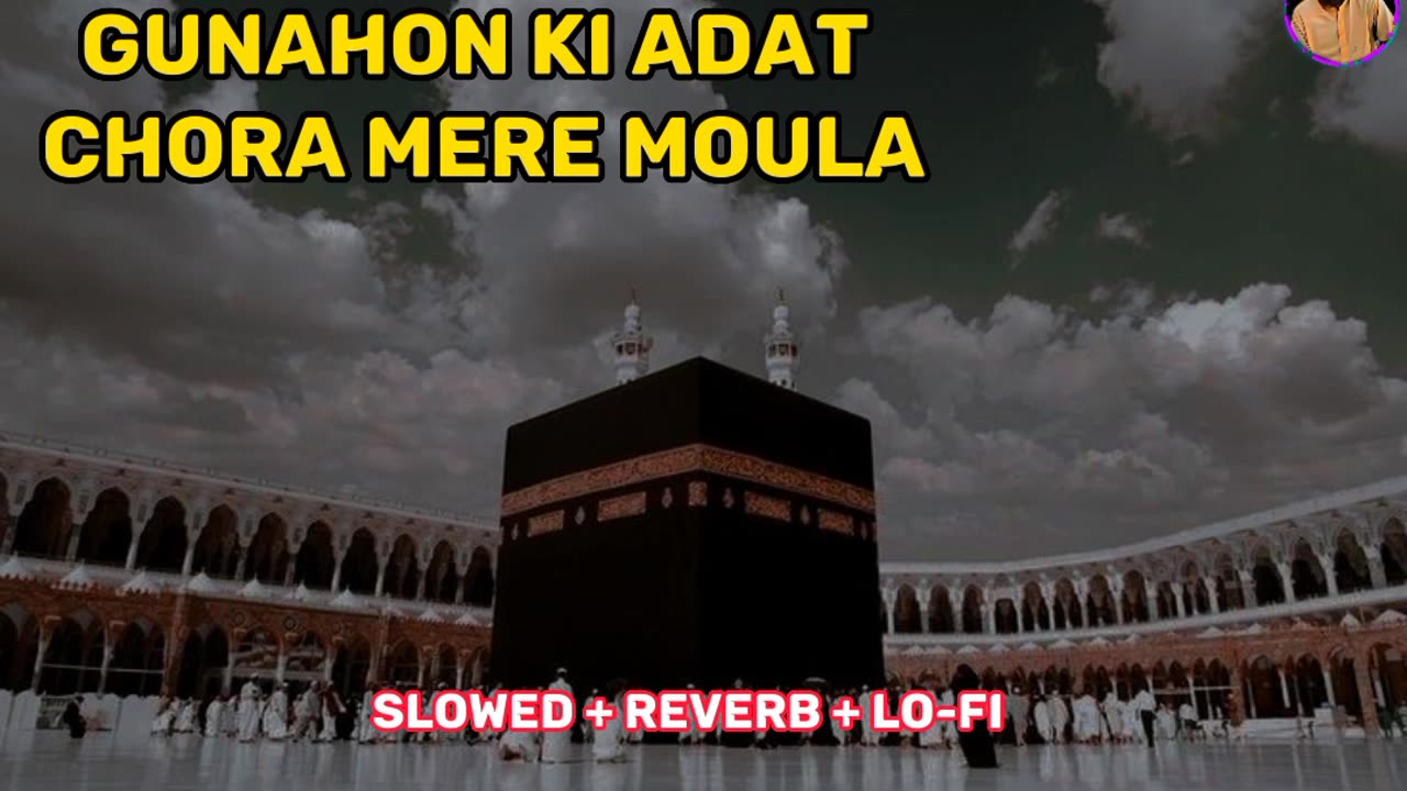 Gunahon ki Adat chora mere Moula|slow and Reverb|Lo-Fi