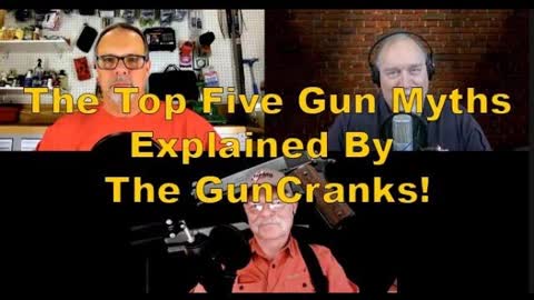 Gun Cranks TV: Top 5 Gun Myths | Episode 6