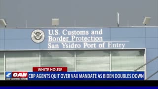 CBP agents quit over vaccine mandate as Biden doubles down