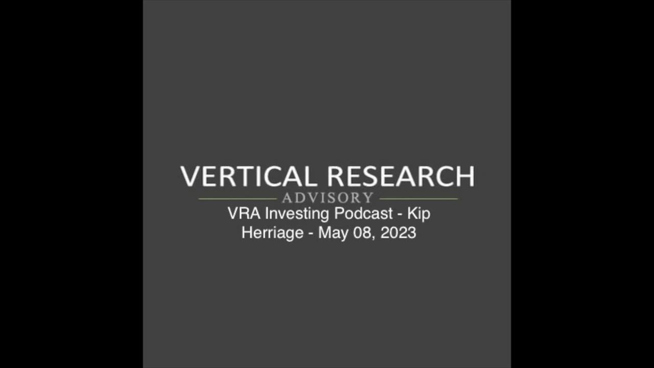 VRA Investing Podcast - Kip Herriage - May 08, 2023