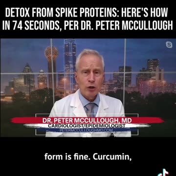 Dr.Peter McCullough on detoxing the C19 vax spike protein
