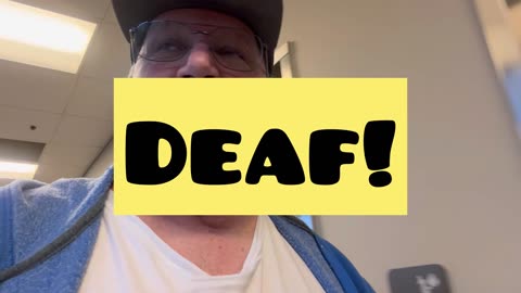 Deaf!