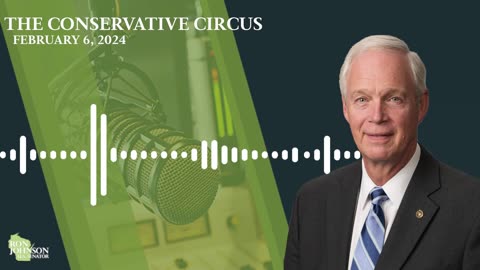 Sen. Johnson on The Conservative Circus 2.6.24