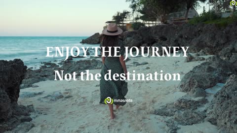 ENJOY THE JOURNEY Not the destination | mmasnote