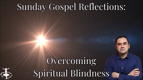 Overcoming Spiritual Blindness: 30th Sunday in Ordinary Time-Cycle B