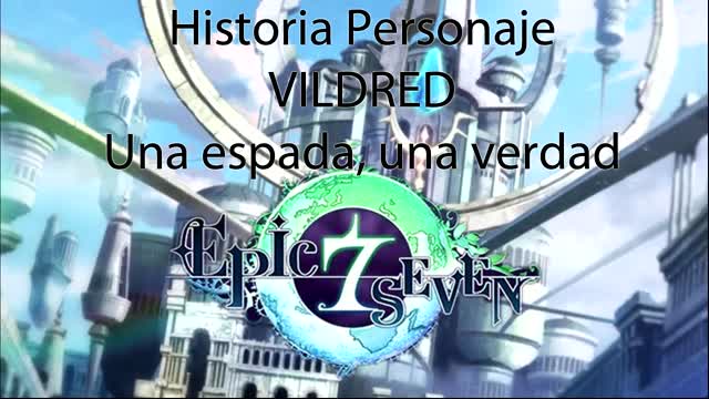 Epic Seven Historia Personaje Vildred Una espada, una verdad (Sin gameplay)