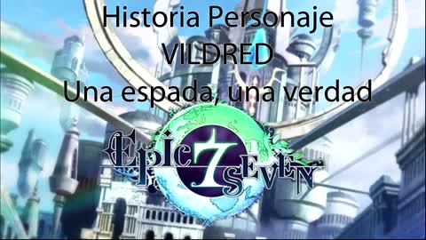 Epic Seven Historia Personaje Vildred Una espada, una verdad (Sin gameplay)