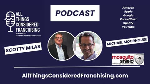 Scotty Milas' All Things Considered Franchising w/ Michael Moorhouse of Mosquito Shield