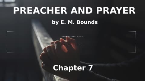 📖🕯 Preacher and Prayer by Edward McKendree Bounds - Chapter 7