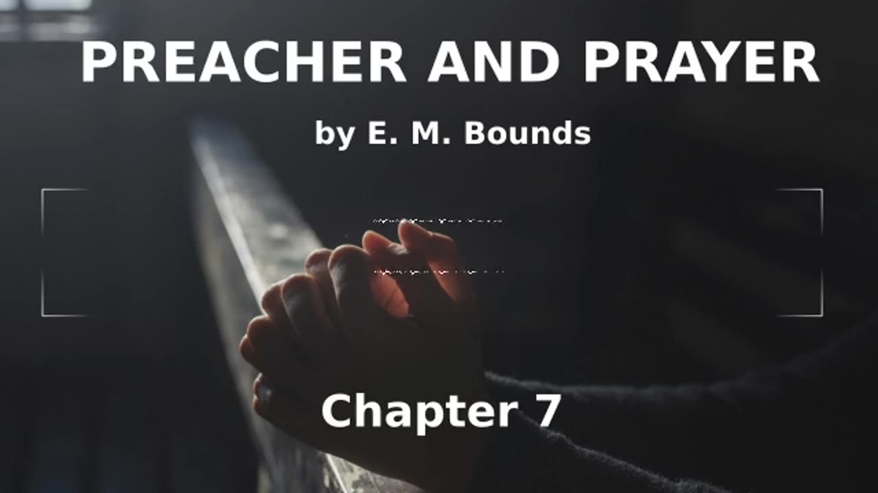 📖🕯 Preacher and Prayer by Edward McKendree Bounds - Chapter 7