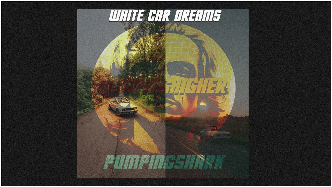 PUMPINGSHARK - WHITE CAR DREAMS ( ELECTRONIC / EXPERIMENTAL / DUBSTEP / EDM )