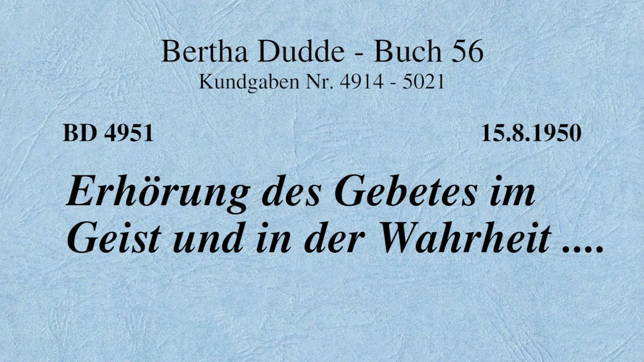 BD 4951 - ERHÖRUNG DES GEBETES IM GEIST UND IN DER WAHRHEIT ....