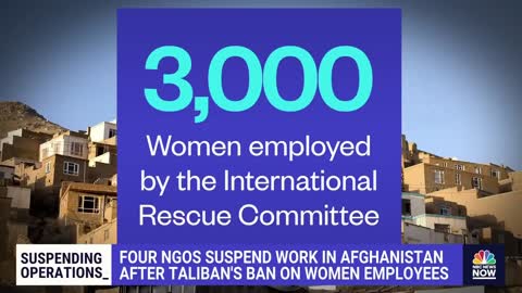 FOUR NGOS SUSPEND WORK IN AFGHANISTAN AFTER TALIBAN'S BAN ON WOMEN EMPLOYEES