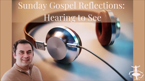 Hearing to See: Fourth Sunday of Lent