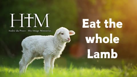 Eat The Whole Lamb - His Image Ministries