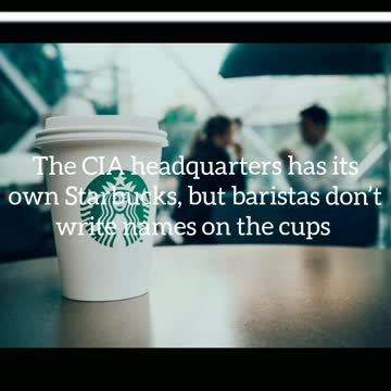 Did you know? The CIA headquarters has its own Starbucks, but baristas don’t write names on the cups