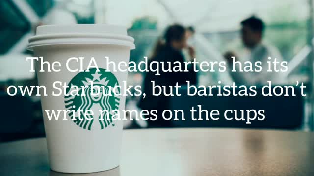 Did you know? The CIA headquarters has its own Starbucks, but baristas don’t write names on the cups