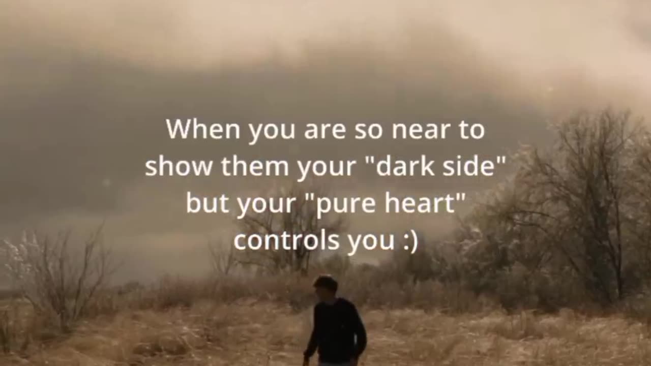 When You Are So Near To Show Them Your "Dark Side" But Your "Pure Heart" Controls You :)