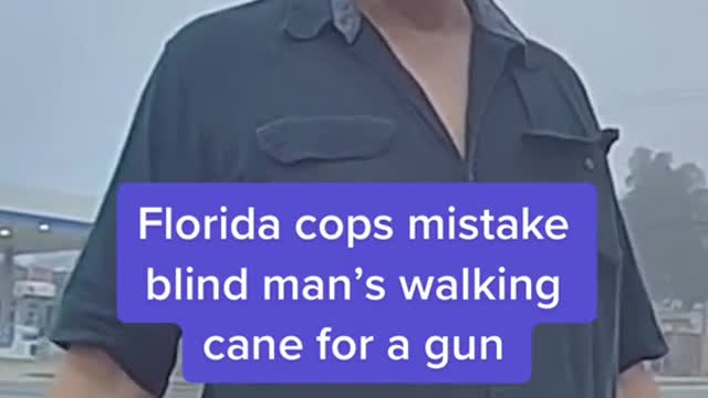 Florida cops mistake blind man's walking cane for a gun