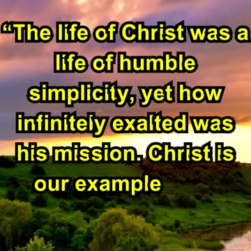 The life of Christ was a life of humble simplicity,