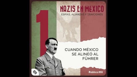 Nazis en México Cuando México se alineó al Führer