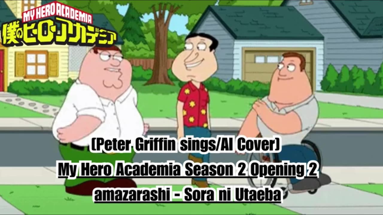 [Peter Griffin sings/AI Cover] My Hero Academia Season 2 Opening 2 Amazarashi - Sora ni Utaeba