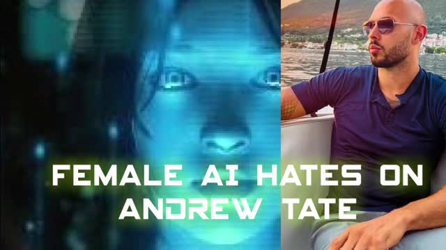 Female Artificial Intelligence Hates on Andrew Tate