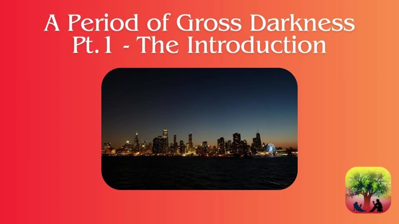 A Period of Gross Darkness-Pt.1-The Introduction