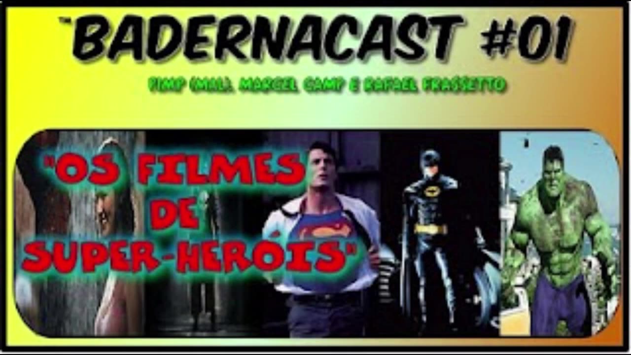 Os Filmes de Super-Heróis (BadernaCast 01)