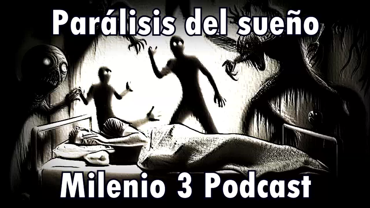 Parálisis del sueño - Milenio 3 Podcast