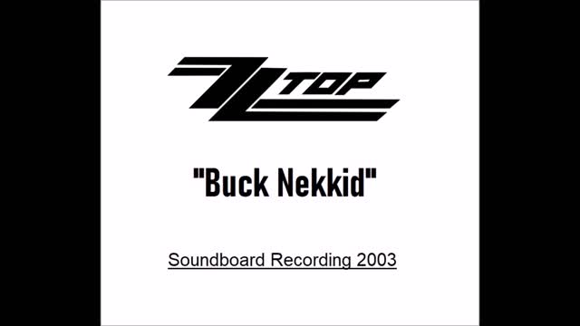 ZZ Top - Buck Nekkid (Live in New Jersey 2003) Soundboard