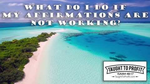 What Do I Do If My Affirmations Are Not Working？