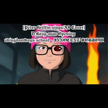 [Meg Griffin sings/AI Cover] D.Gray-man Opening 1 abingdon boys school -INNOCENT SORROW