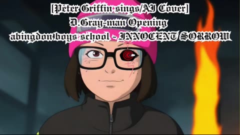 [Meg Griffin sings/AI Cover] D.Gray-man Opening 1 abingdon boys school -INNOCENT SORROW